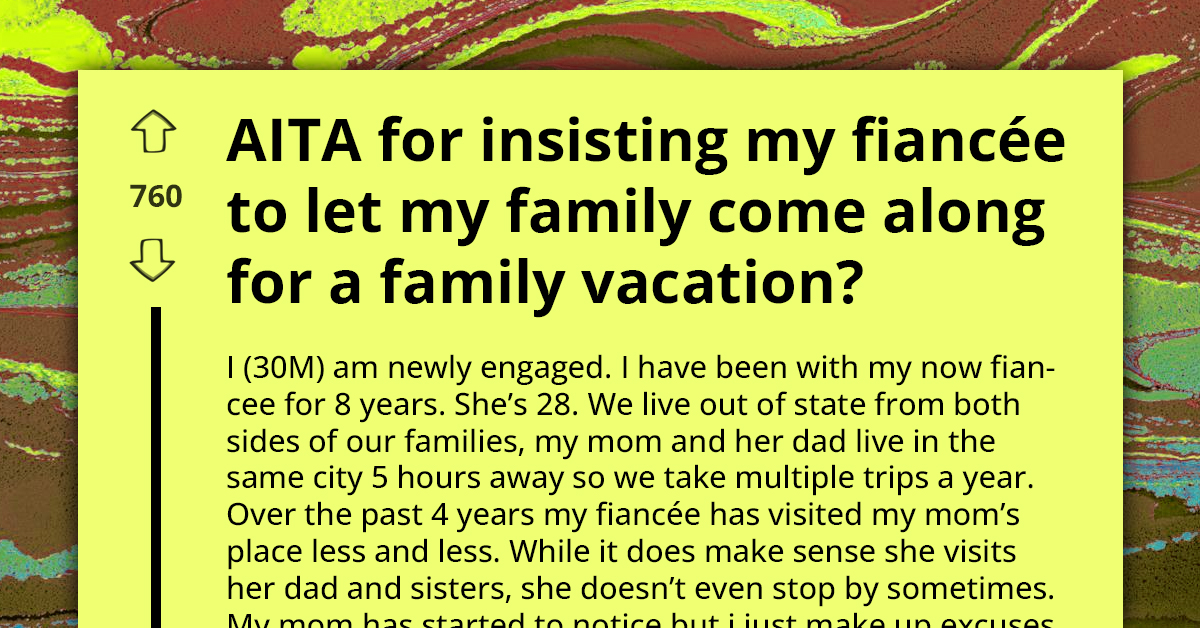Man Pressures Fiancée To Let His Family Come To Her Family's Vacation, Gets Termed AH