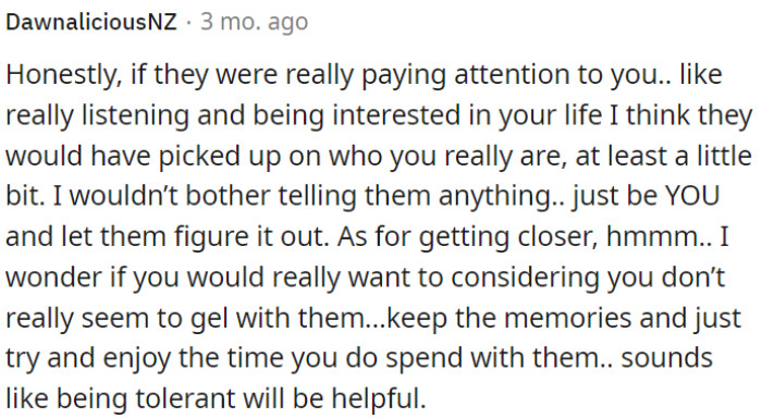 If they truly cared about OP, they would understand her true self without her needing to explain.