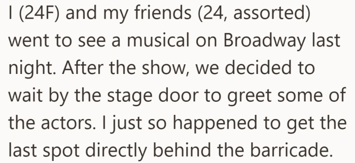 Like many theater fans, they waited by the stage door after the show to greet the actors. The poster ended up standing at the very front of the crowd.