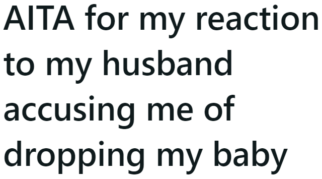 Was the OP in the wrong for the way she reacted when her husband blamed her for their toddler's little accident?