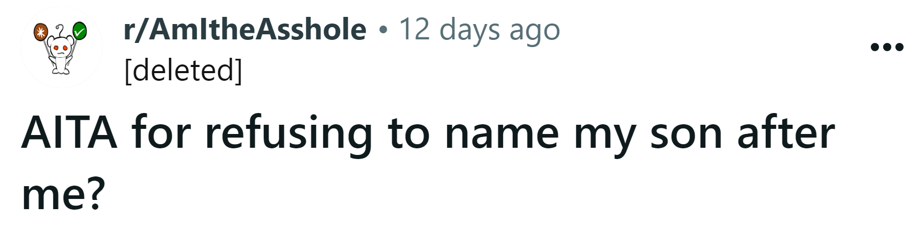 The Redditor asked if he's an a**hole for refusing to name his son after him.