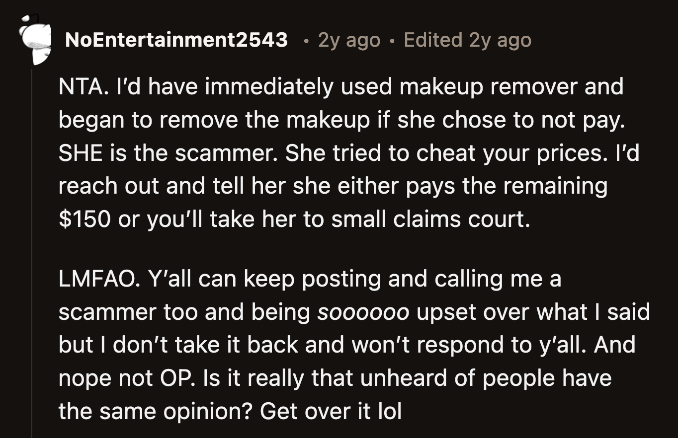 A sympathetic commenter suggested OP should have removed the client's makeup when she refused to pay.