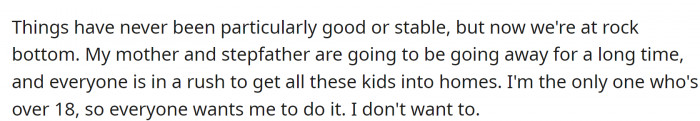 Her mother and stepfather are going away for a long time, and everyone wants OP to take care of the kids. She doesn't.