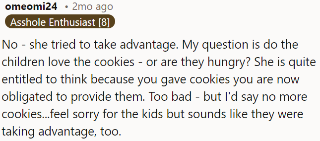 Despite giving cookies once, it doesn't mean she is obligated to continue.