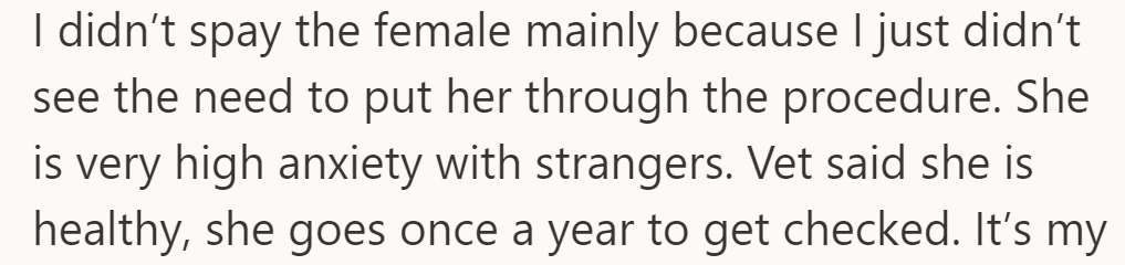 Female not spayed due to high anxiety. Vet confirms health with annual check-ups.