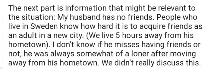 Apparently, OP's husband has been a loner since moving away from his hometown