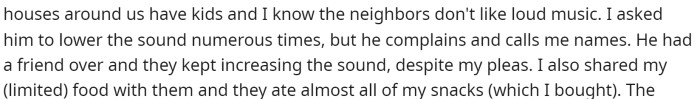 She says that he misbehaves and has called her names, so she doesn't want him there anymore.