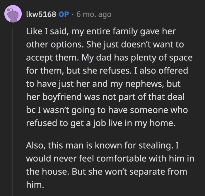 Their dad was willing to open his home to their family. OP even said her sister and nephews could move in, but her boyfriend can't. Her sister refused to even temporarily part with her boyfriend.