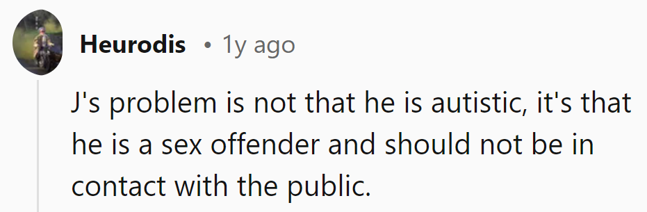J's problem isn't autism; it's a Ph.D. in creepology.