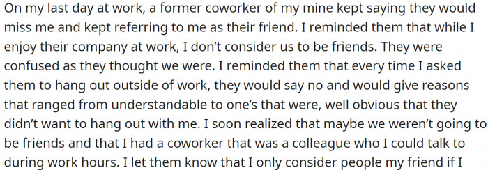 During that time, they had become fond of many of their coworkers, but they did not consider them to be friends since they did not hang out or communicate outside of work.