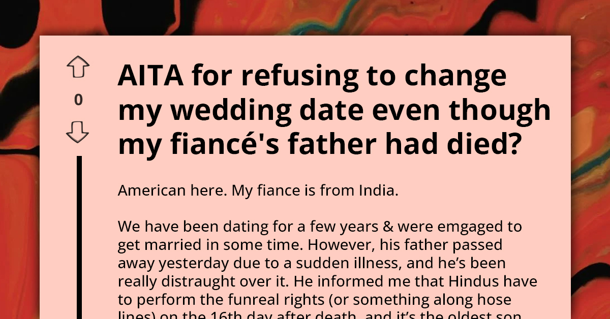 Fiancé Asks Redditor To Postpone Their Wedding Due To His Father's Sudden Death, She Says It's Insulting Request