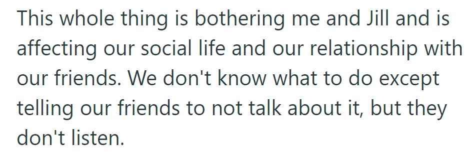 Friends won't respect boundaries, straining relationships.