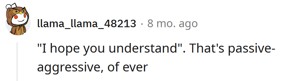 Classic passive-aggression.