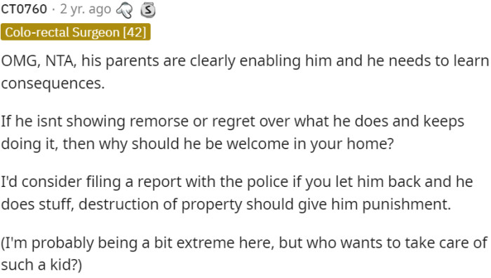 The stepson's parents are enabling his destructive behavior