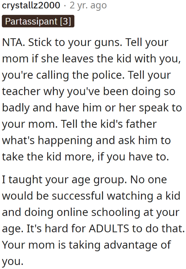 A teacher expressed her take on the situation and told the OP that balancing studies and babysitting is impossible.