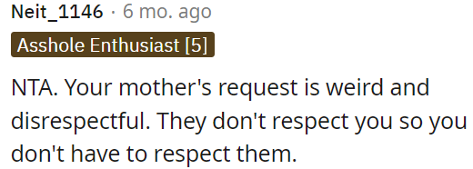 OP's mother's request is strange and disrespectful.