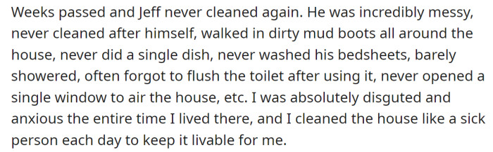 Jeff was incredibly messy but never cleaned the place: