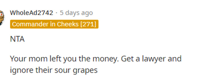 Definitely agree with this and think that she should just ignore them and not worry about what they say outside of the will.