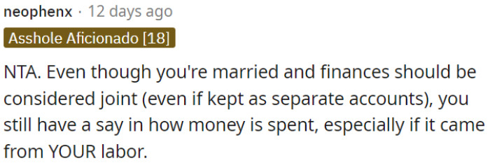 Married or not, OP's input matters in spending money earned through her own work, even if finances are managed jointly or kept separate