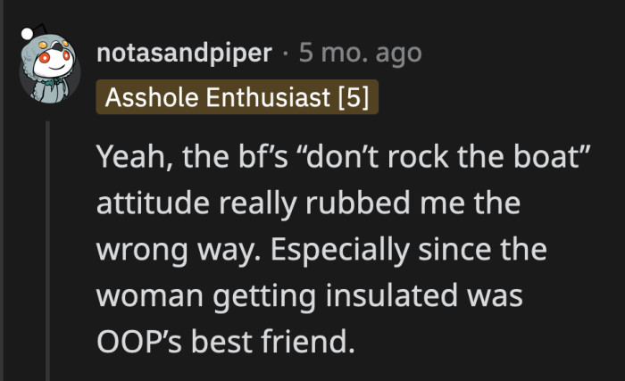 OP also needs to remember how her boyfriend reacted to what Tom did.