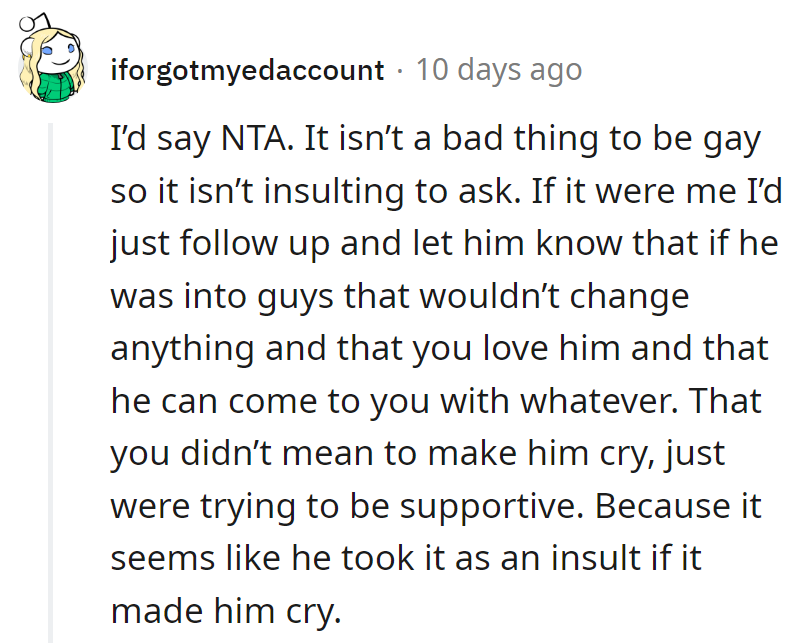 NTA—just a misguided arrow in the Cupid's game. Letting him know love's blind to gender, but not to their support.