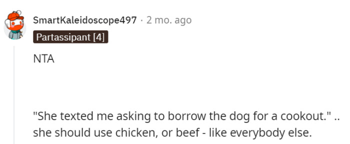 It's quite unusual to request borrowing a dog for a cookout.