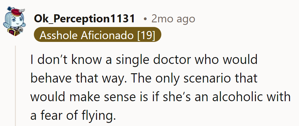 Unless she's mixing a fear of flying with a fear of sobriety, that diagnosis doesn't add up.