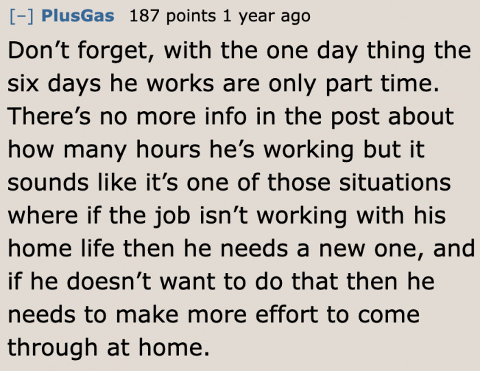 This man needs to pull more weight, especially since he only works part-time.
