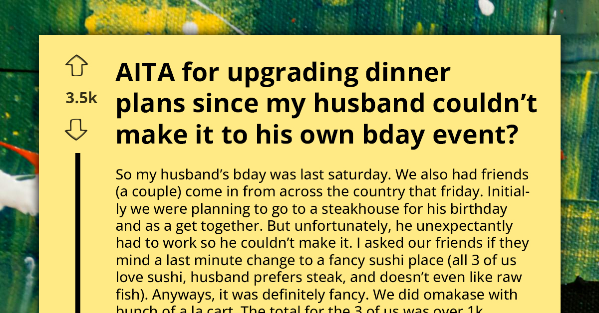 AITA For Upgrading Dinner Plans Without My Husband On His Birthday