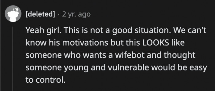 He's 31 and OP is 19, when they met, OP was just kicked out of her home and he was more than happy to 