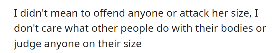 Woman emphasizes no intent to offend or criticize roommate's size, expressing a non-judgmental attitude towards others' bodies.