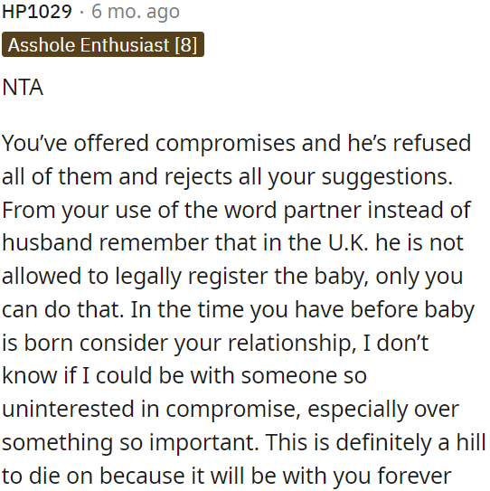 Before the baby is born, OP needs to evaluate her relationship, as his unwillingness to compromise on this important matter is concerning.