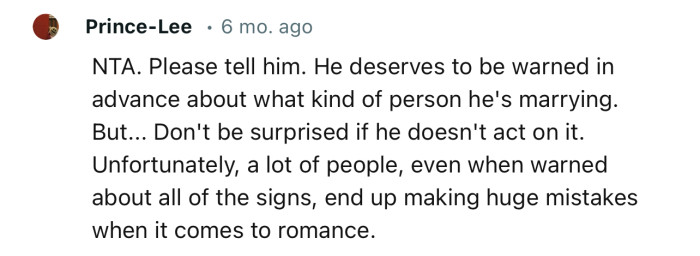 “NTA. Please tell him. He deserves to be warned in advance about what kind of person he's marrying.”