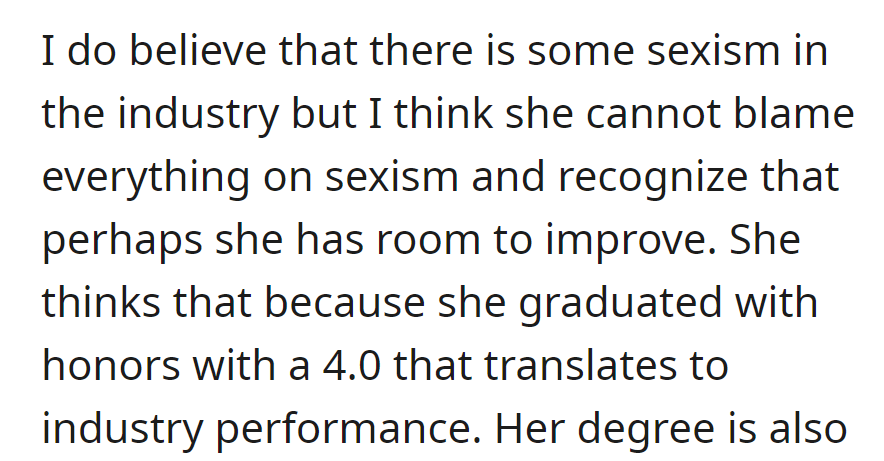 OP understands the industry sexism but advises her to focus on personal growth. She believes academic success guarantees performance.