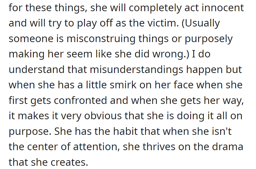 Sister deflects blame, smirks when confronted, and craves drama and attention.