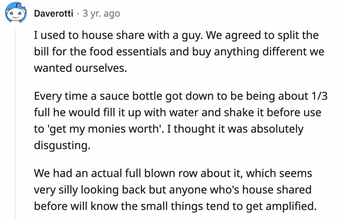 6. Sauces are not like dish soap or the last few drops of shampoo, where you can add a bit of water to use every last drop of the product.