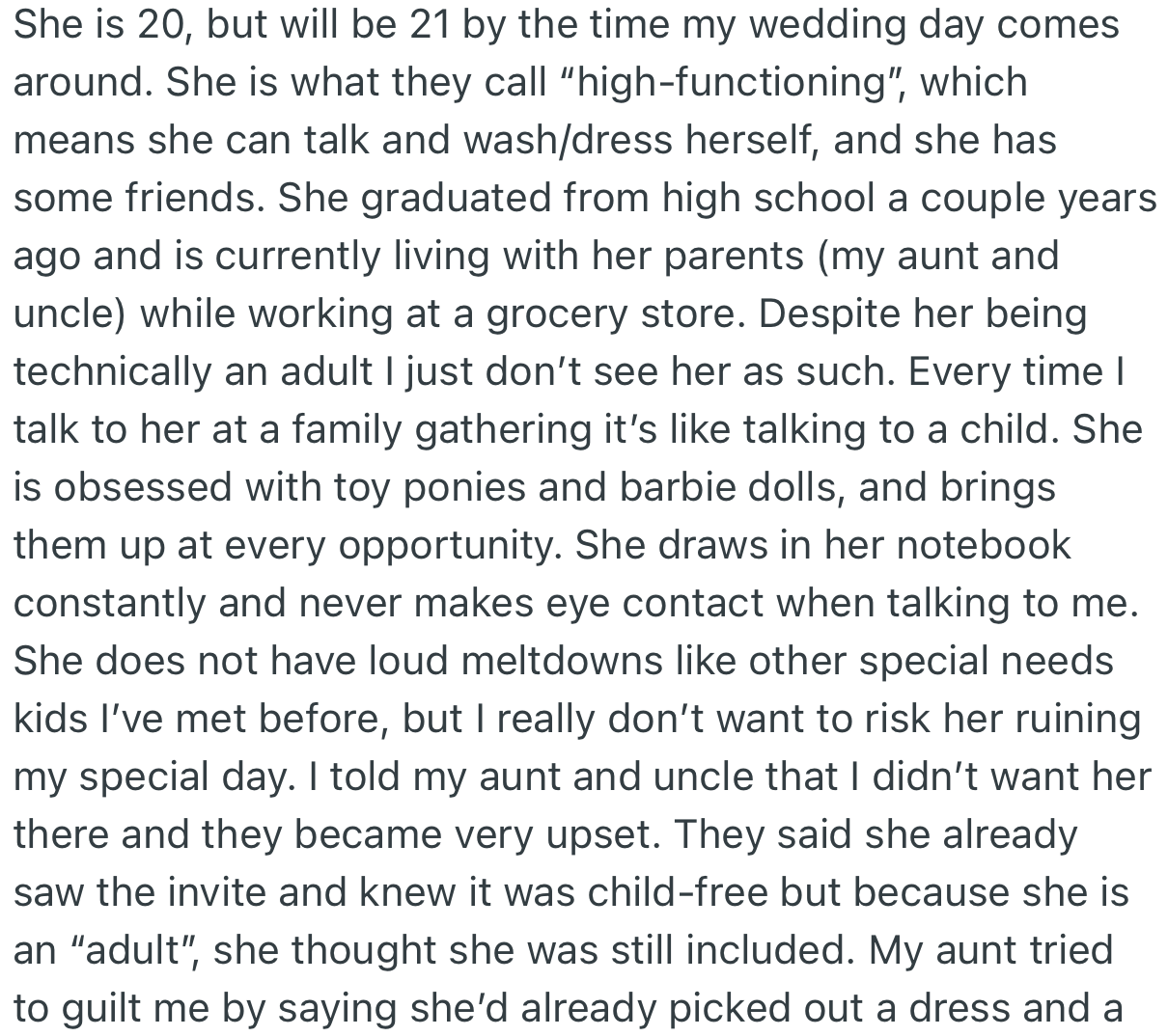 Interestingly, OP included her 20-year-old autistic cousin as a “child,” who wouldn’t also be allowed at her wedding. This got her Aunt and Uncle upset