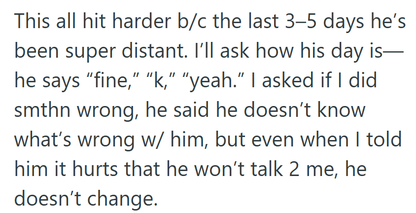 His Distance Turned the Situation from Frustrating to Painful, Leaving Her Wondering If She Was the Problem.