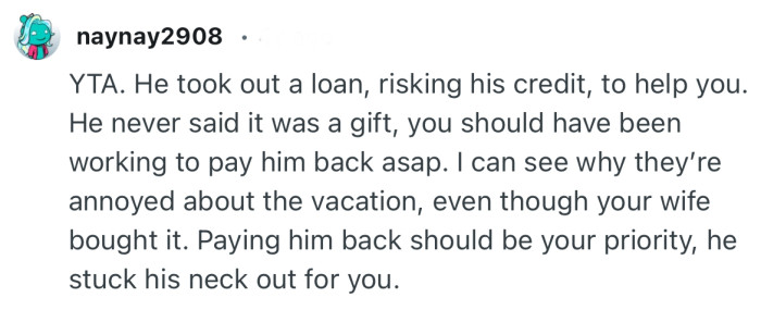 “Paying him back should be your priority, he stuck his neck out for you.”