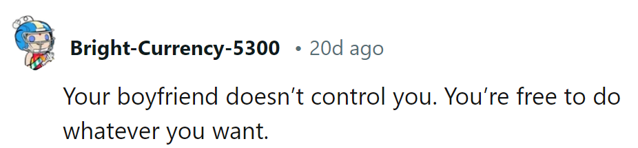 Her boyfriend doesn't hold the remote control. She's the one in charge of the channels in her life's show.