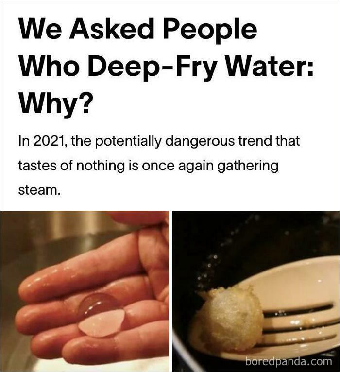 39. F**king Deep-Fried Water