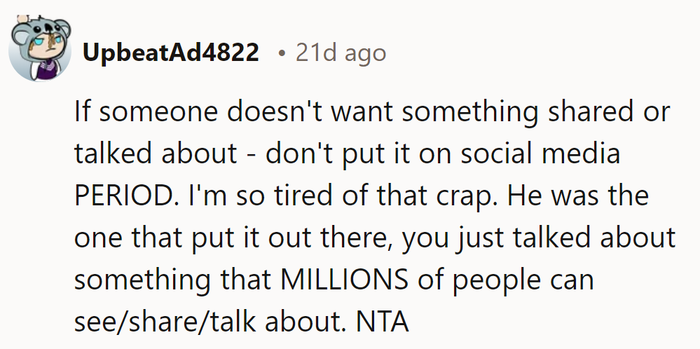 If it's on social media, consider it fair game for discussion. Don't blame her.