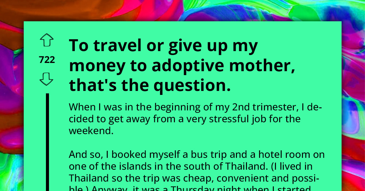 Entitled Mother Blows Up Redditor's Phone For Spending Money On A Weekend Trip, Wants Them To Give The Money To Her Instead