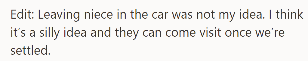 Niece left in car not OP's idea; she deems it silly and prefers a family visit once settled.