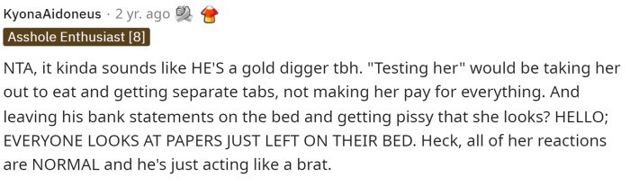 He definitely needs some help and is acting like a gold digger, even though he claims that she's one.