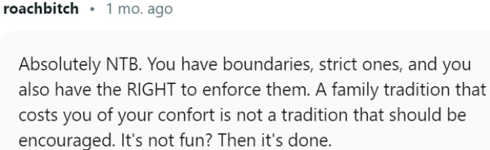 Individuals have the right to prioritize their comfort and well-being over participating in a family tradition