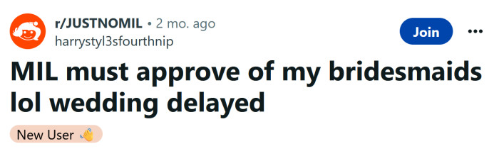 1. The Redditor shared a story about her MIL needing to approve of her bridesmaids.