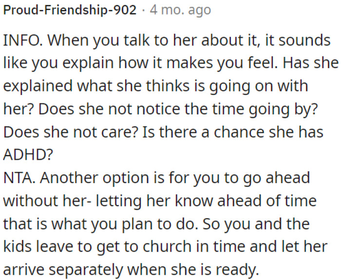 OP could discuss with her how he feels and try to understand her perspective.