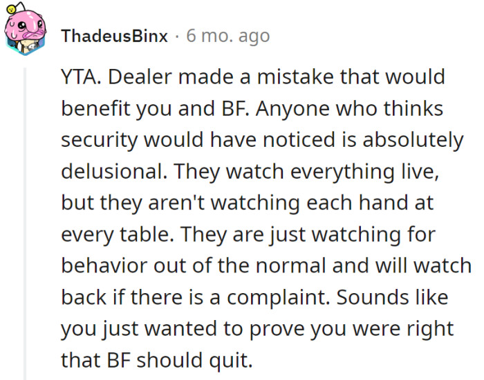 YTA, but in life's casino, she believes in karma dealing the cards. Watching for behavior out of the ordinary—it's not just for the tables.