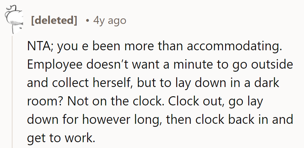 NTA; accommodating doesn't mean not doing the job. Clock out for personal time, then back to work.